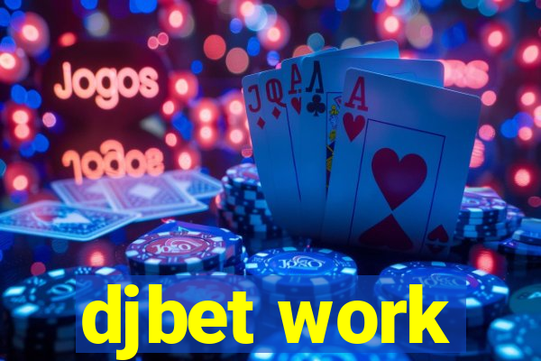 djbet work